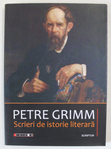 SCRIERI DE ISTORIE LITERARA de PETRE GRIMM , 2012