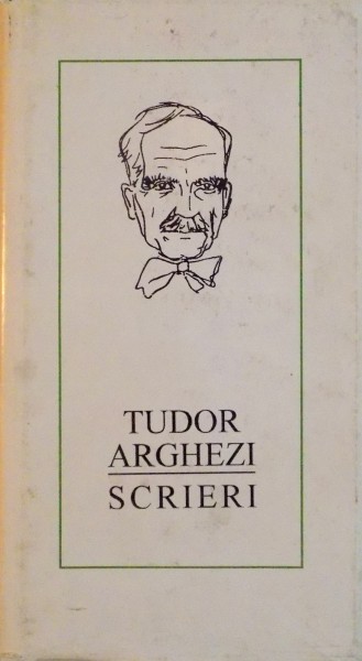 SCRIERI - VOLUMUL 40 - TABLETE DE CRONICAR (1927-1932) de TUDOR ARGHEZI , 1996