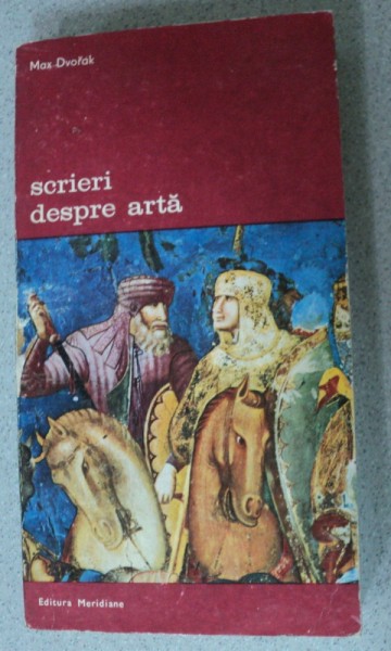 SCRIERI DESPRE ARTA-MAX DVORAK,BUCURESTI 1983