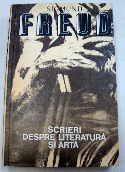 SCRIERI DESPRE LITERATURA SI ARTA-SIGMUND FREUD  1980