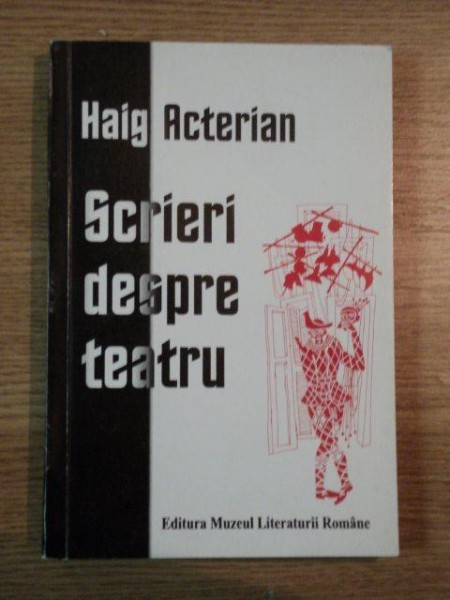 SCRIERI DESPRE TEATRU de HAIG ACTERIAN