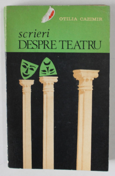SCRIERI DESPRE TEATRU de OTILIA CAZIMIR ,editie de GEORGE SANDA , 1978, DEDICATIE *