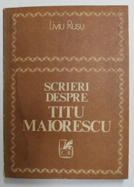 SCRIERI DESPRE TITU MAIORESCU de LIVIU RUSU , 1979, DEDICATIE CATRE AL. PALEOLOGU *