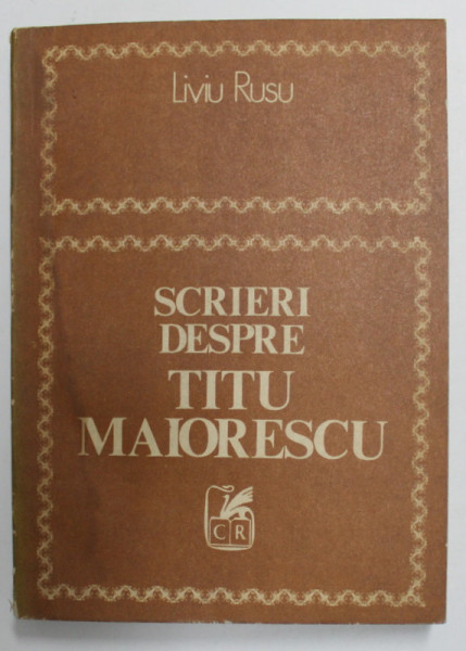 SCRIERI DESPRE TITU MAIORESCU de LIVIU RUSU , 1979, DEDICATIE CATRE AL. PALEOLOGU *