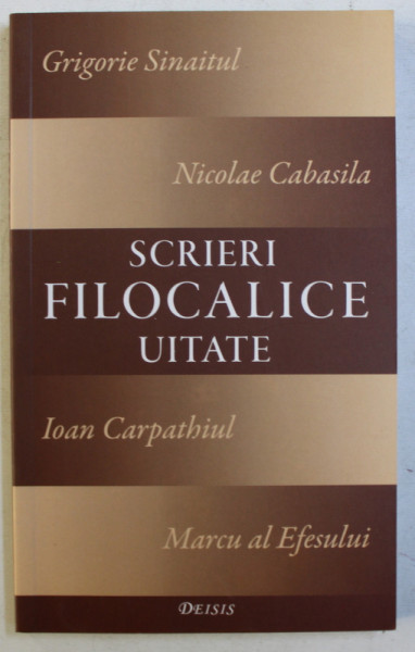 SCRIERI FILOCALICE UITATE , GRIGORIE SINAITUL , NICOLAE CABASILA , IOAN CARPATHIUL , MARCU AL EFESULUI , 2007