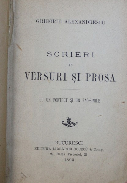 SCRIERI IN VERSURI SI PROSA de GRIGORIE ALEXANDRESCU , cu un portret si un fac- simile , 1893