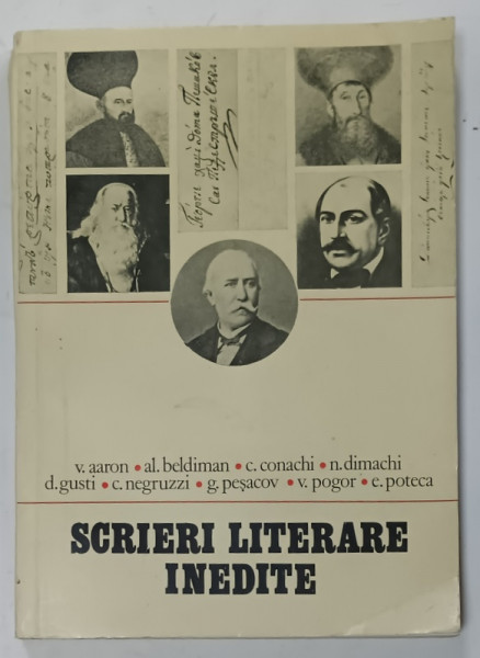SCRIERI LITERARE INEDITE ( 1820- 1845 )  de V. AARON ....E. POTECA , culegere de PAUL CORNEA ...PETRE COSTINESCU , 1981