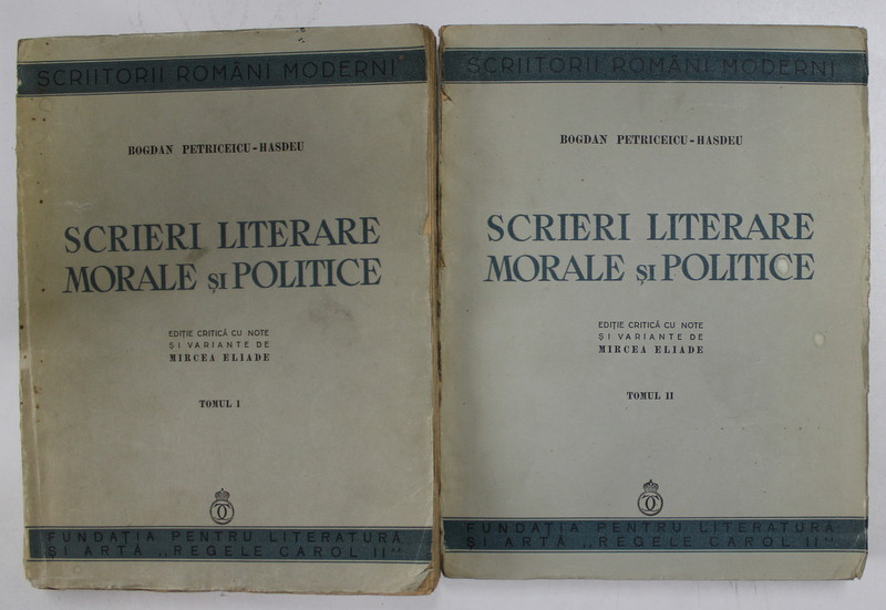 SCRIERI LITERARE , MORALE SI POLITICE (2 TOMURI) de BOGDAN PETRICEICU-HASDEU (1937)
