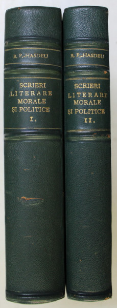 SCRIERI LITERARE MORALE SI POLITICE - B.P. HASDEU VOL.I-II  *  BUC. 1937