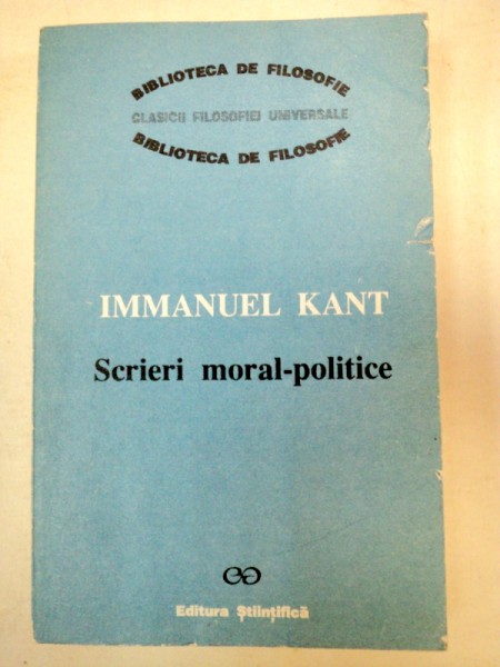 SCRIERI MORAL-POLITICE - IMMANUEL KANT  1991