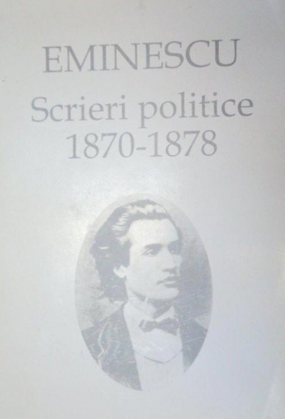 SCRIERI POLITICE 1870-1878 - EMINESCU
