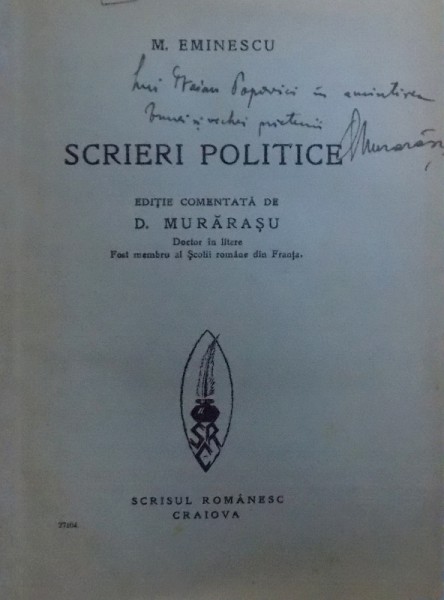 SCRIERI POLITICE de MIHAI EMINESCU , editie comentata de D. MURARASU , 1931, DEDICATIE*