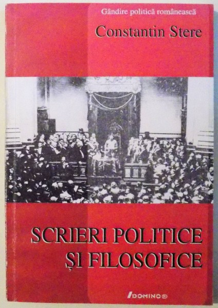 SCRIERI POLITICE SI FILOSOFICE de CONSTANTIN STERE , 2005