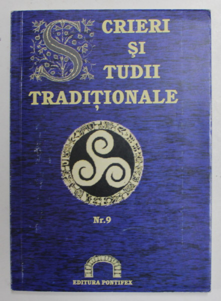 SCRIERI SI STUDII TRADITIONALE NR. 9 , CAIETELE  CENACLULUI ' VASILE LOVINESCU ' - HYPERION , 2008