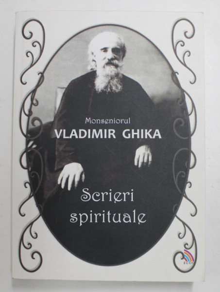 SCRIERI SPIRITUALE de MONSENIORUL VLADIMIR GHIKA , 2013