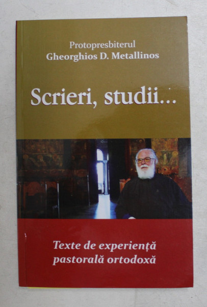 SCRIERI , STUDII ...TEXTE DE EXPERIENTA PASTORALA ORTODOXA de PROTOPRESBITERUL GHEORGHIOS D. METALLINOS , 2017