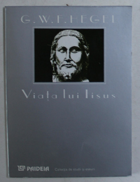 SCRIERI TEOLOGICE DE TINERETE , I - VIATA LUI IISUS de G. W. F. HEGEL , 1995