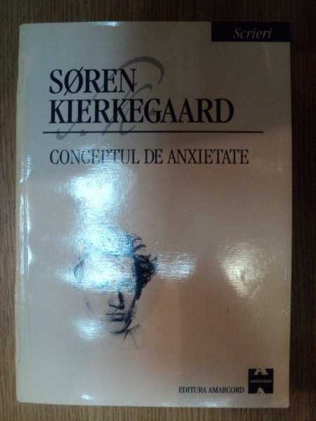 Psychologically Re-paste All the time SCRIERI - CONCEPTUL DE ANXIETATE de SOREN KIERKEGAARD , 1998
