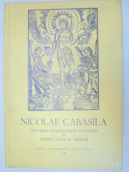 SCRIERI.TILCUIREA DUMNEZEIESTII LITURGHII SI DESPRE VIATA IN HRISTOS  1989