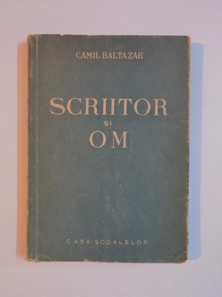 SCRIITOR SI OM de CAMIL BALTAZAR , 1946 , CONTINE DEDICATIA AUTORULUI