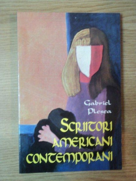 SCRIITORI AMERICANI CONTEMPORANI de GABRIEL PLESEA , 1997 * PREZINTA SUBLINIERI CU PIXUL