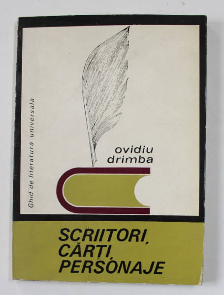 SCRIITORI , CARTI , PERSONAJE de OVIDIU DRIMBA , GHID DE LITERATURA UNIVERSALA , 1969