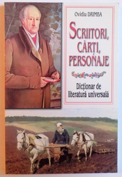 SCRIITORI , CARTI, PERSONAJE - DICTIONAR DE LITERATURA UNIVERSALA de OVIDIU DRIMBA , 2002, DEDICATIE*