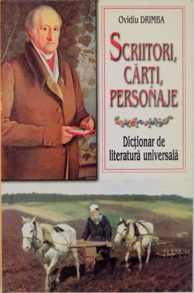 SCRIITORI, CARTI, PERSONAJE : DICTIONAR DE LITERATURA UNIVERSALA de OVIDIU DRIMBA , 2002