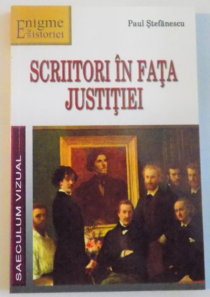 SCRIITORI IN FATA JUSTITIEI de PAUL STEFANESCU, 2005 , COTOR LIPIT CU SCOCI