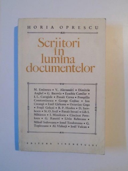 SCRIITORI IN LUMINA DOCUMENTELOR de HORIA OPRESCU , 1968 , CONTINE DEDICATIA AUTORULUI