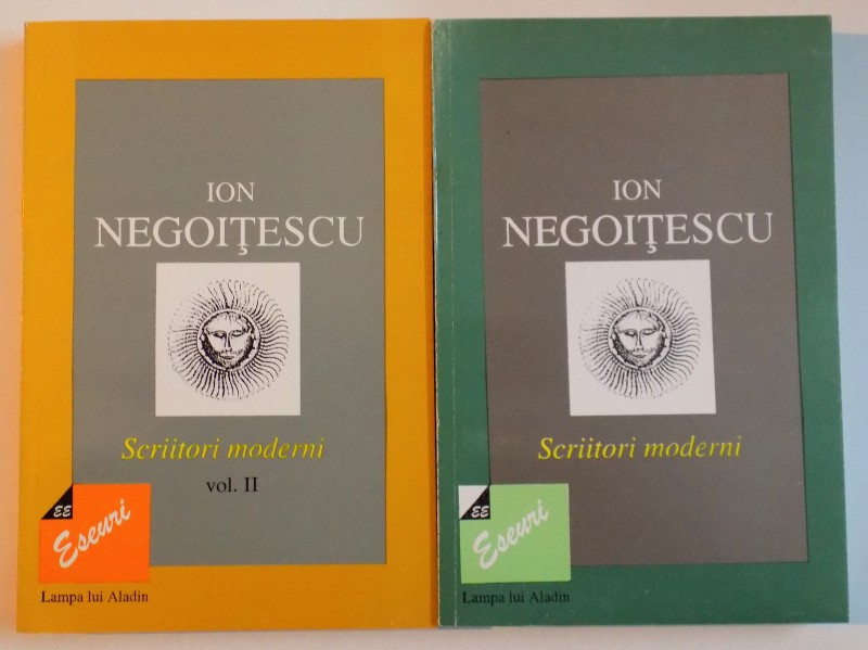 SCRIITORI MODERNI de ION NEGOITESCU , VOL I-II  , 1996-1997