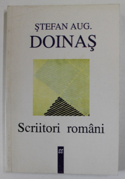 SCRIITORI  ROMANI de STEFAN AUG. DOINAS , 2000 * PREZINTA SUBLINIERI