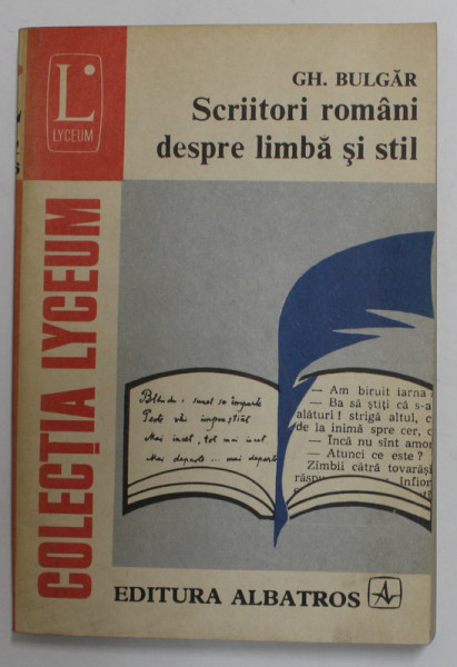 SCRIITORI ROMANI DESPRE LIMBA SI STIL de GH. BULGAR , 1984