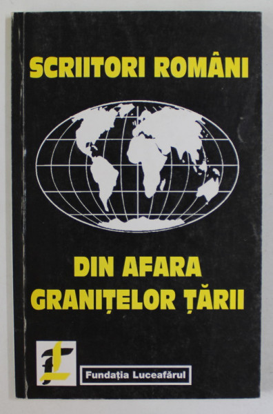 SCRIITORI ROMANI DIN AFARA GRANITELOR , UN DICTIONAR de LAURENTIU ULICI , 1996