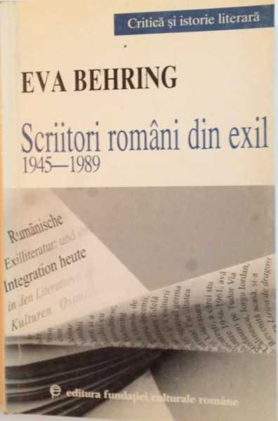 SCRIITORI ROMANI DIN EXIL (1945-1989) O PERSPECTIVA ISTORICO-LITERARA de EVA BEHRING , 2001