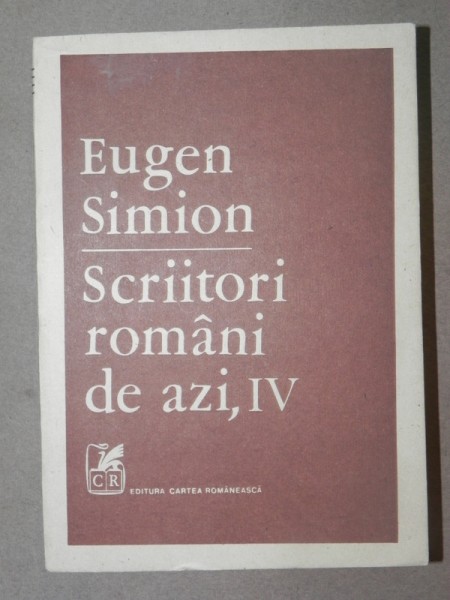 SCRIITORI ROMANI DE AZI-EUGEN SIMION  IV  1989