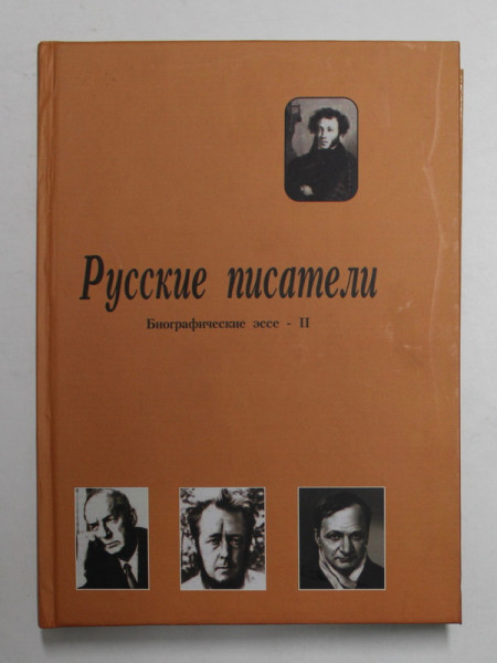 SCRIITORI RUSI - ESEURI BIOGRAFICE - VOLUMUL II - EDITIE IN LIMBA RUSA , 2004