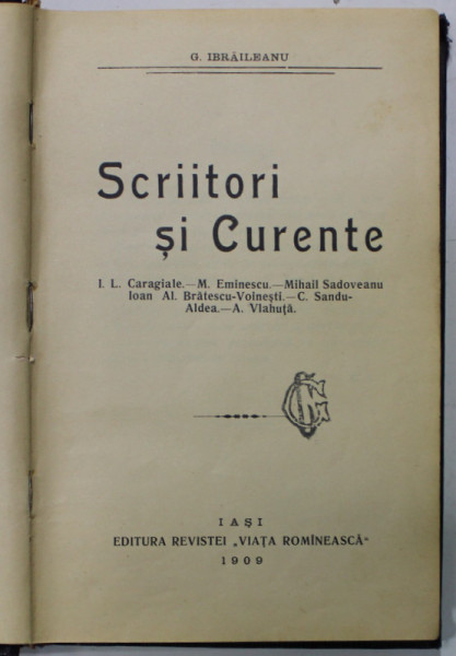 SCRIITORI SI CURENTE de G. IBRAILEANU : I.L. CARAGIALE , M. EMINESCU , M. SADOVEANU ...A. VLAHUTA , 1909