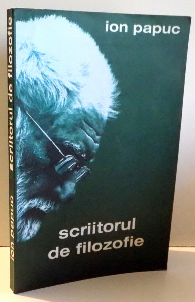 SCRIITORUL DE FILOZOFIE de ION PAPUC , 2008