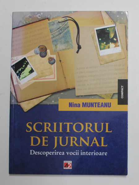 SCRIITORUL DE JURNAL - DESCOPERIREA VOCII INTERIOARE de NINA MUNTEANU , 2012