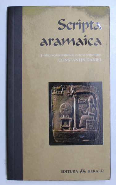 SCRIPTA ARAMAICA traducere de CONSTANTIN DANIEL , 2008