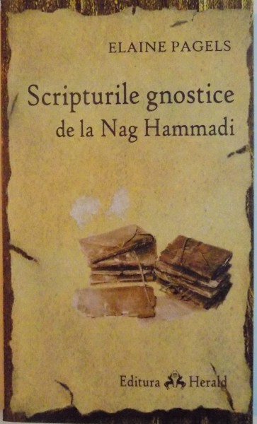 SCRIPTURILE GNOSTICE DE LA NAG HAMMADI de ELAINE PAGELS , 2013