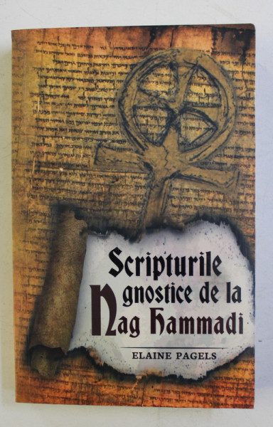 SCRIPTURILE GNOSTICE DE LA NAG HAMMADI , EDITIA A II - A de ELAINE PAGELS , 2020