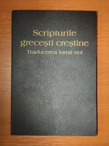 SCRIPTURILE GRECESTI CRESTINE- TRADUCEREA LUMII NOI