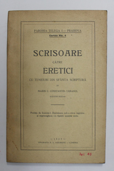 SCRISOARE CATRE ERETICI CU TEMEIURI DIN SFANTA SCRIPTURA de MARIN C . CONSTANTIN - TARANUL , MAESTRU ROTAR , 1927