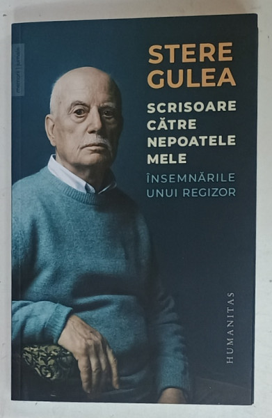 SCRISOARE CATRE NEPOATELE MELE , INSEMNARILE UNUI REGIZOR de STERE GULEA , 2024