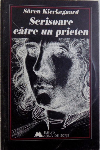 SCRISOARE CATRE UN PRIETEN de SOREN KIERKEGAARD , 1997