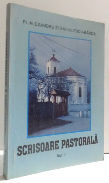 SCRISOARE PASTORALA VOL. I de ALEXANDRU STANCIULESCU - BARDA , 2004