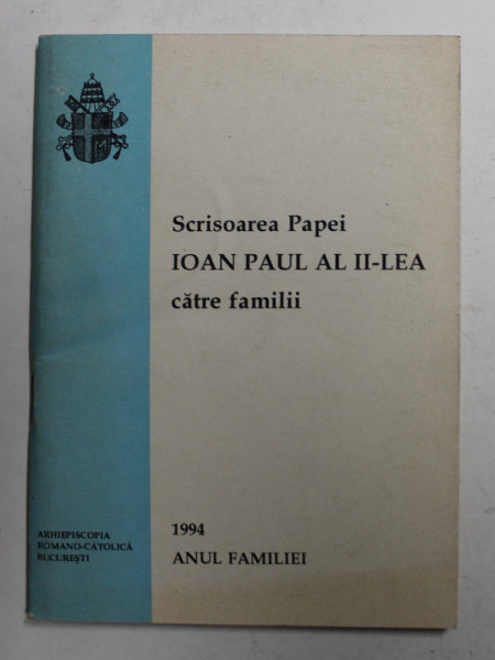 SCRISOAREA PAPEI  IOAN PAUL AL II - LEA CATRE FAMILII , 1994 , ANUL FAMILIEI