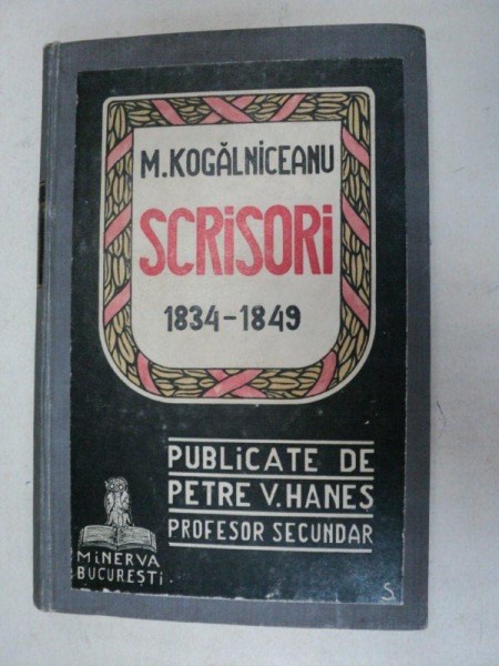 SCRISORI 1834-1849-MIHAIL KOGALNICEANU--BUC. 1913